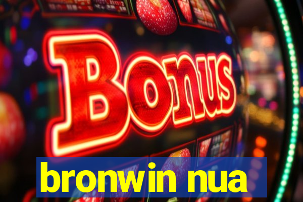 bronwin nua